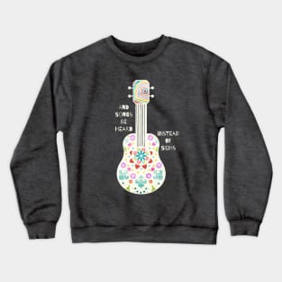 And Songs Be Heard Crewneck Sweatshirt